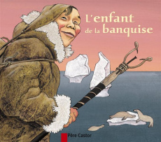 L'enfant de la banquise - Giraud Robert ; Buguet Anne