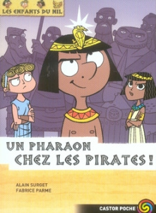 Les enfants du Nil Tome 9 : Un pharaon chez les pirates ! - Surget Alain ; Parme Fabrice