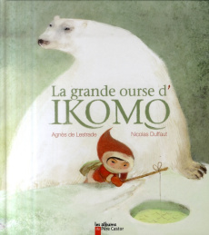 La grande ourse d'Ikomo - Lestrade Agnès de ; Duffaut Nicolas