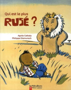 Qui est le plus rusé ? - Cathala Agnès ; Diemnusch Philippe