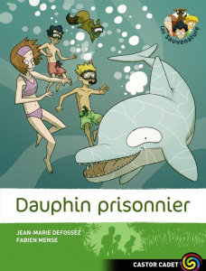 Les Sauvenature Tome 3 : Dauphin prisonnier - Defossez Jean-Marie ; Mense Fabien