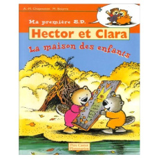 Hector et Clara Tome 8 : La maison des enfants - Bourre Martine ; Chapouton Anne-Marie