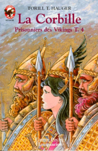 Prisonniers des Vikings Tome 4 : La corbille - Hauger Torill-Thorstad