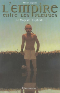 L'Empire entre les fleuves Tome 1 : Le Mage de l'Euphrate - Laporte Michel