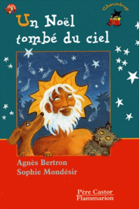 Un Noël tombé du ciel - Bertron Agnès ; Mondésir Sophie