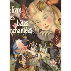 LIVRE DES BETES ENCHANTEES - TEXTES DE ANDERSEN HANS CHRISTIAN, GRIMM JACOB E (L - <<<<<