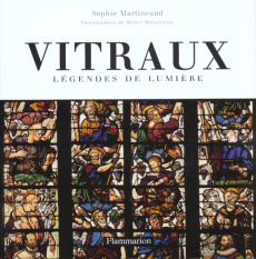 Vitraux. Légendes de lumière - Martineaud Sophie ; Maliarevsky Michel