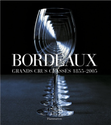 Bordeaux. Grands crus classés 1855-2005 - Markham Dewey Jr ; Van Leeuwen Cornelis ; Ferrand