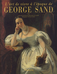 L'art de vivre à l'époque de George Sand - Dion Anne ; Grandry Marie-Noëlle ; Sarramon Christ