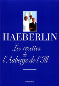 LES RECETTES DE L'AUBERGE DE L'ILL - Haeberlin Paul ; Haeberlin Marc ; Haeberlin Jean-P