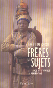 Frères et sujets. La France et l'Afrique en perspective - Dozon Jean-Pierre