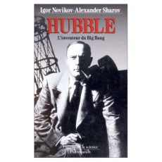 EDWIN HUBBLE. L'inventeur du Big Bang - Novikov Igor ; Sharov Alexander