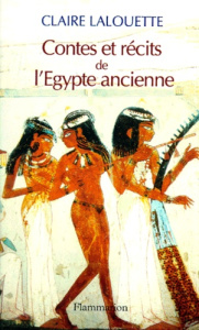 Contes et récits de l'Égypte ancienne - Lalouette Claire