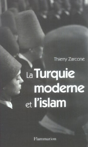 La Turquie moderne et l'Islam - Zarcone Thierry