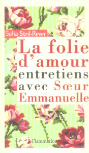 La folie de l'amour. Entretiens avec Soeur Emmanuelle - STRIL-REVER SOFIA