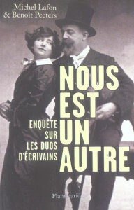 Nous est un autre. Enquête sur les duos d'écrivains - Lafon Michel ; Peeters Benoît