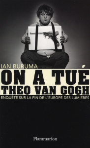 On a tué Theo Van Gogh. Enquête sur la fin de l'Europe des Lumières - Buruma Ian ; Vaché Jean