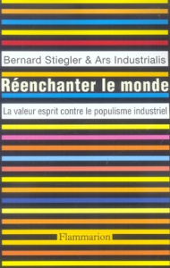 Réenchanter le monde. La valeur esprit contre le populisme industriel - Stiegler Bernard ; Crépon Marc ; Collins George ;