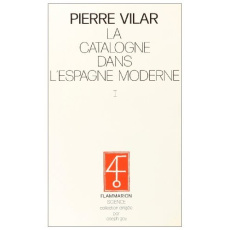 La Catalogne dans l'Espagne moderne Tome 1 : La Catalogne dans l'Espagne moderne - Vilar Pierre