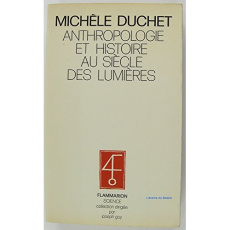 Anthropologie et histoire au siècle des Lumières. Buffon, Voltaire, Rousseau, Helvétius, Diderot, [v - Duchet Michèle