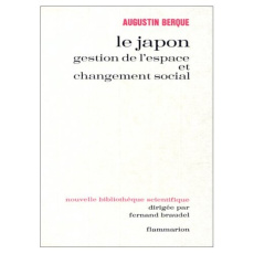 Le Japon. Gestion de l'espace et changement social - Berque Augustin