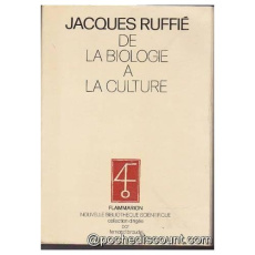 DE LA BIOLOGIE A LA CULTURE - JACQUES RUFFIE
