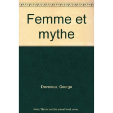 FEMME ET MYTHE - GEORGES DEVEREUX