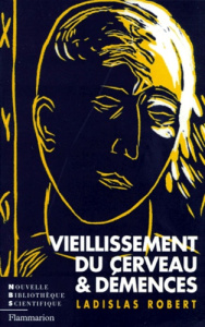 Vieillissement du cerveau et démences - Robert Ladislas