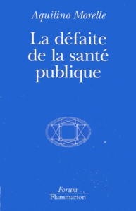 La défaite de la santé publique - Morelle Aquilino