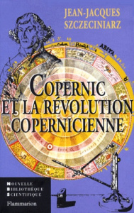 Copernic et le mouvement de la Terre - Szczeciniarz Jean-Jacques