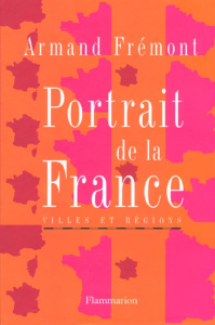 Portrait de la France. Villes et régions - Frémont Armand