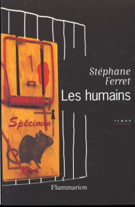LES HUMAINS - FERRET STEPHANE