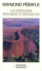 Les Brésiliens pionniers et bâtisseurs - Pébayle Raymond