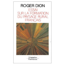 Essai sur la formation du paysage rural français - Dion Roger