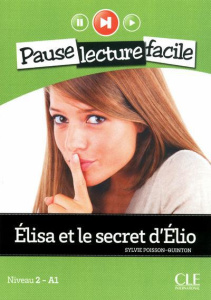 Elisa et le secret d'Elio. Niveau 2 - A1, avec 1 CD audio - Poisson-Quinton Sylvie ; Benitez Marcelo ; Canizo