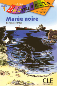Marée noire. Niveau 1 - Renaud Dominique