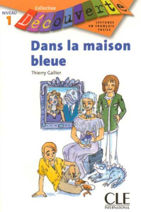 Dans la maison bleue. Niveau 1 - Gallier Thierry ; Leneveu Hélène
