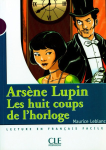 Arsène Lupin, les huit coups de l'horloge. Niveau 1 - Leblanc Maurice
