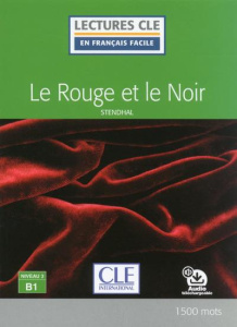 Le Rouge et le Noir. Niveau 3 B1 - STENDHAL