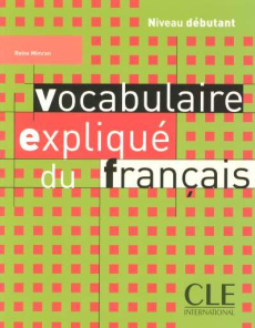Vocabulaire expliqué du français. Niveau débutant - Mimran Reine