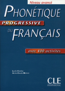 Phonétique progressive du français. Niveau avancé avec 400 exercices - Charliac Lucile ; Motron Annie-Claude