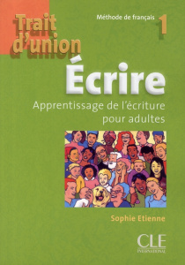Trait d'union. Ecrire. Apprentissage de l'écriture pour adultes - Etienne Sophie