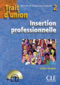 Trait d'union 2 . Insertion professionnelle, avec 1 CD audio - Verdier Claire ; Collilieux Eugène