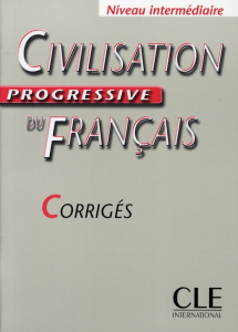 Civilisation progressive du français Niveau intermédiaire. Corrigés - Steele Ross