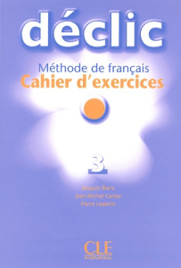 Déclic 3. Cahier d'exercices, avec 1 CD audio - Blanc Jacques ; Cartier Jean-Michel ; Lederlin Pie