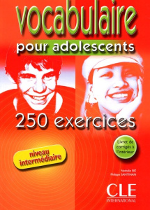 Vocabulaire pour adolescents. 250 exercices niveau intermédiaire - Bié Nathalie ; Santinan Philippe