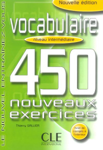 Vocabulaire Niveau intermédiaire. 450 nouveaux exercices - Gallier Thierry