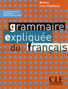 Grammaire expliquée du français. Niveau intermédiaire - Poisson-Quinton Sylvie ; Mimran Reine ; Mahéo-Le C