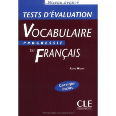 Vocabulaire progressif du français Niveau avancé. Tests d'évaluation - Miquel Claire
