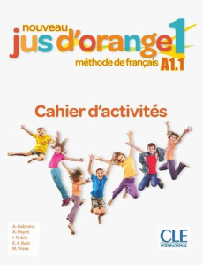 Nouveau Jus d'orange 1 A1.1. Cahier d'activités - Cabrera Adrian ; Payet Adrien ; Rubio Isabelle ; R